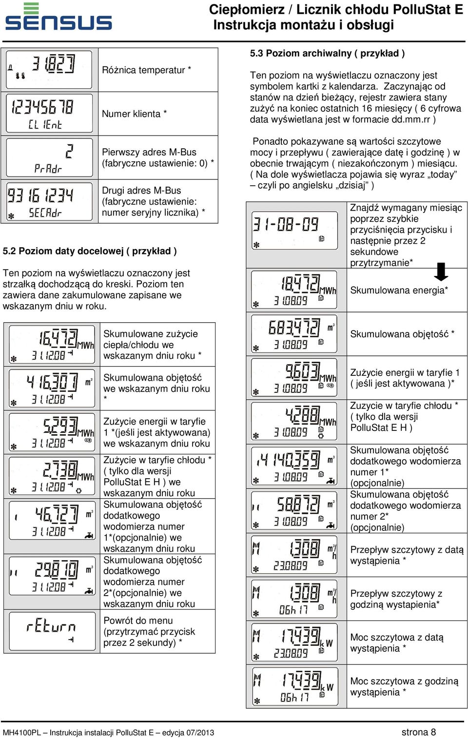 3 Poziom archiwalny ( przykład ) Ten poziom na wyświetlaczu oznaczony jest symbolem kartki z kalendarza.