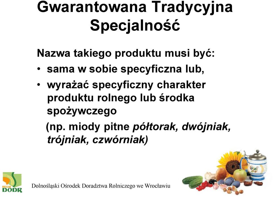 specyficzny charakter produktu rolnego lub środka