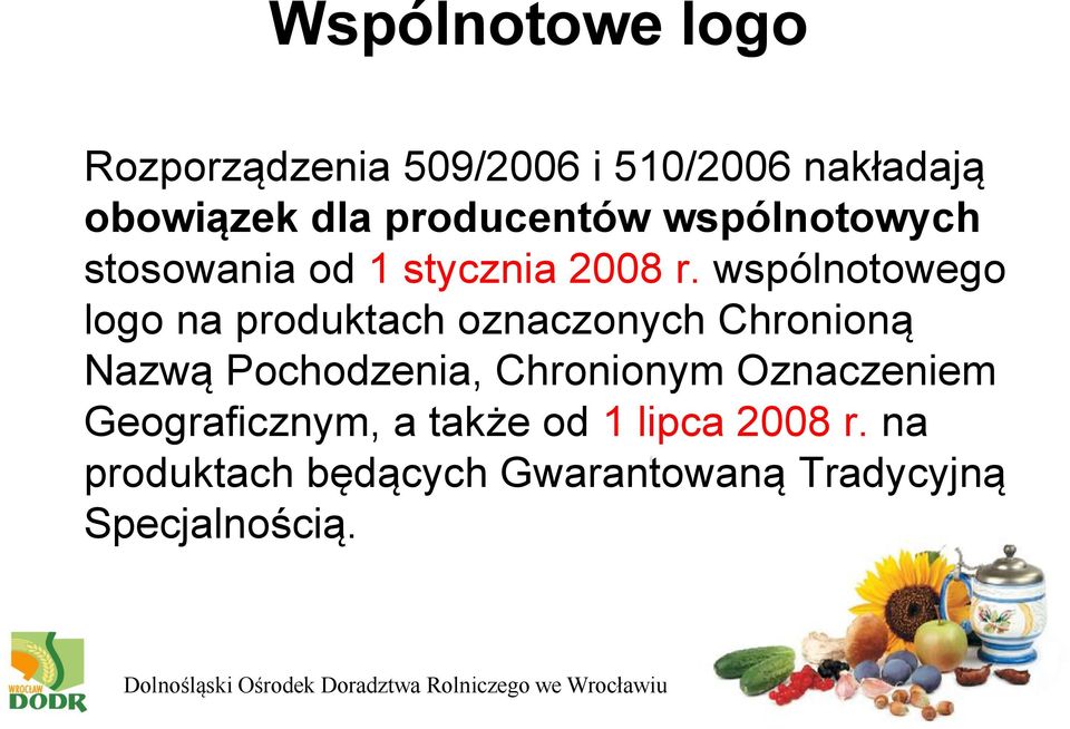 wspólnotowego logo na produktach oznaczonych Chronioną Nazwą Pochodzenia,