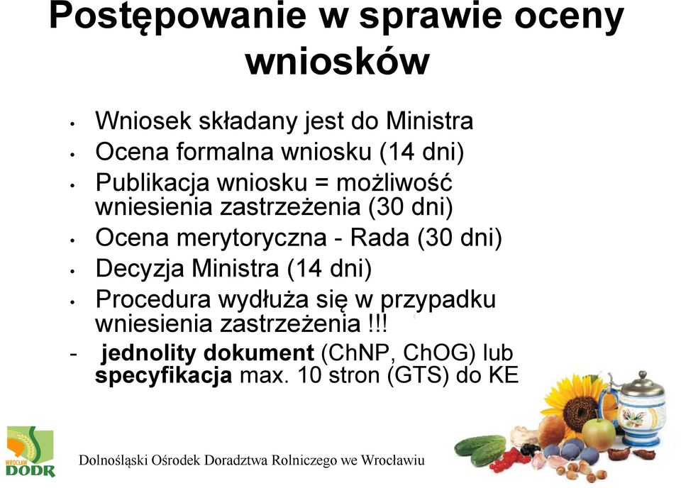 merytoryczna - Rada (30 dni) Decyzja Ministra (14 dni) Procedura wydłuża się w przypadku