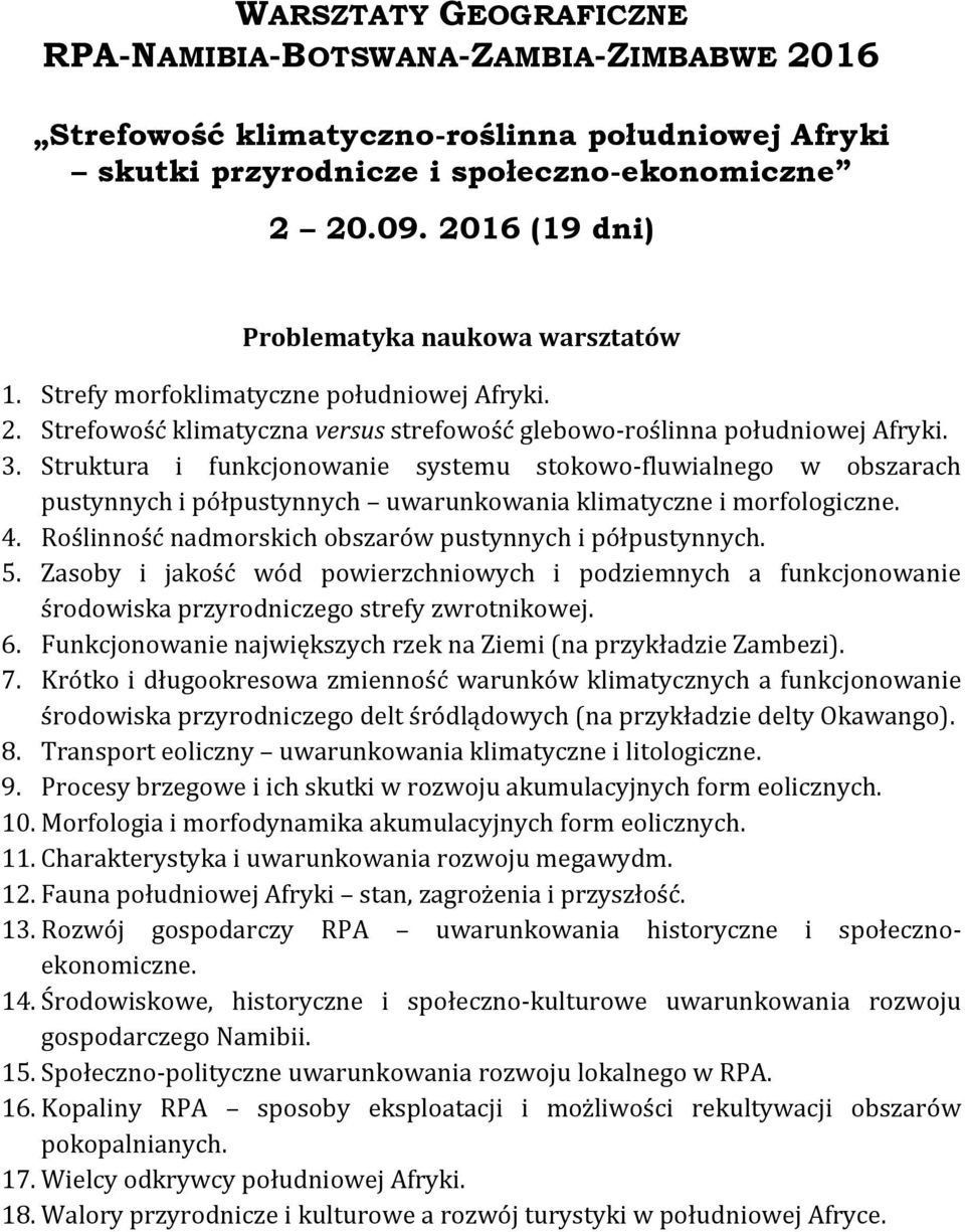 Struktura i funkcjonowanie systemu stokowo-fluwialnego w obszarach pustynnych i półpustynnych uwarunkowania klimatyczne i morfologiczne. 4. Roślinność nadmorskich obszarów pustynnych i półpustynnych.