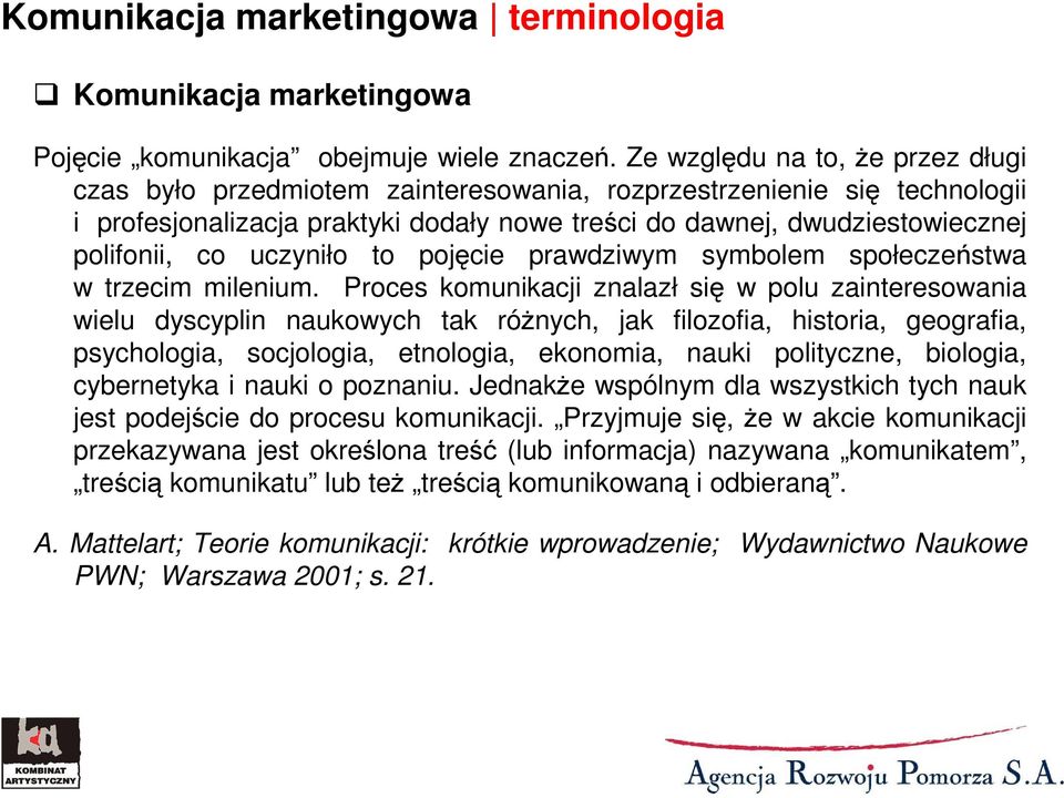 uczyniło to pojęcie prawdziwym symbolem społeczeństwa w trzecim milenium.