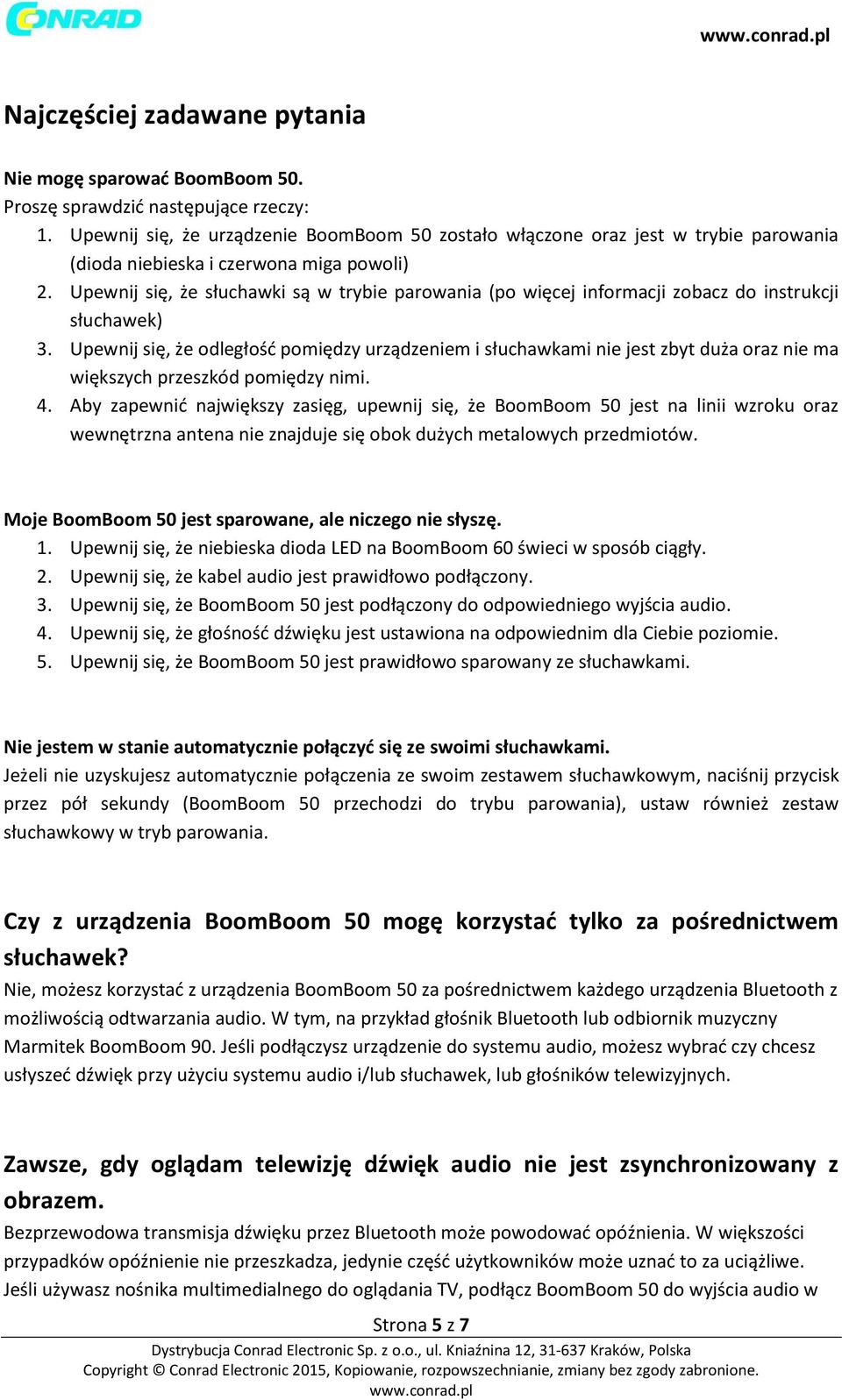 Upewnij się, że słuchawki są w trybie parowania (po więcej informacji zobacz do instrukcji słuchawek) 3.