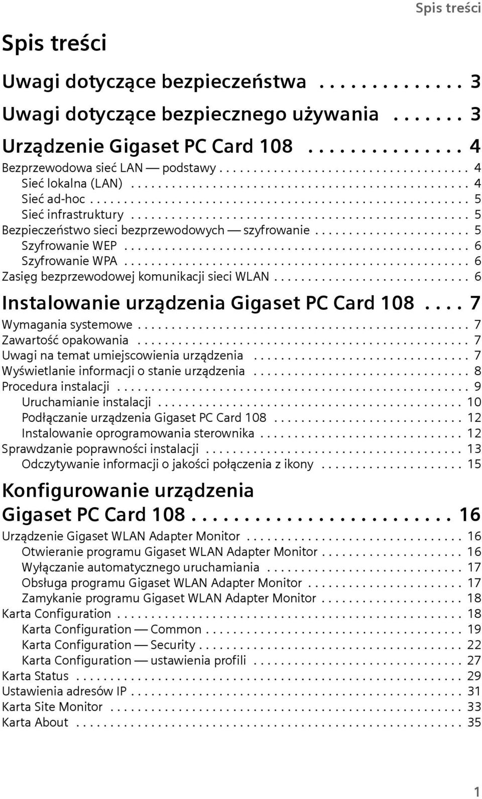 ................................................. 5 Bezpieczeństwo sieci bezprzewodowych szyfrowanie....................... 5 Szyfrowanie WEP................................................... 6 Szyfrowanie WPA.