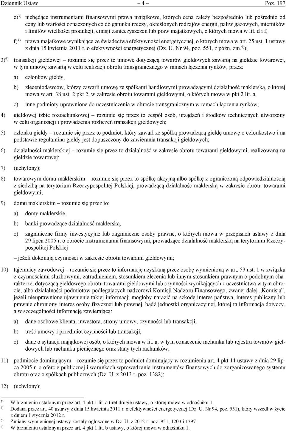 paliw gazowych, mierników i limitów wielkości produkcji, emisji zanieczyszczeń lub praw majątkowych, o których mowa w lit.