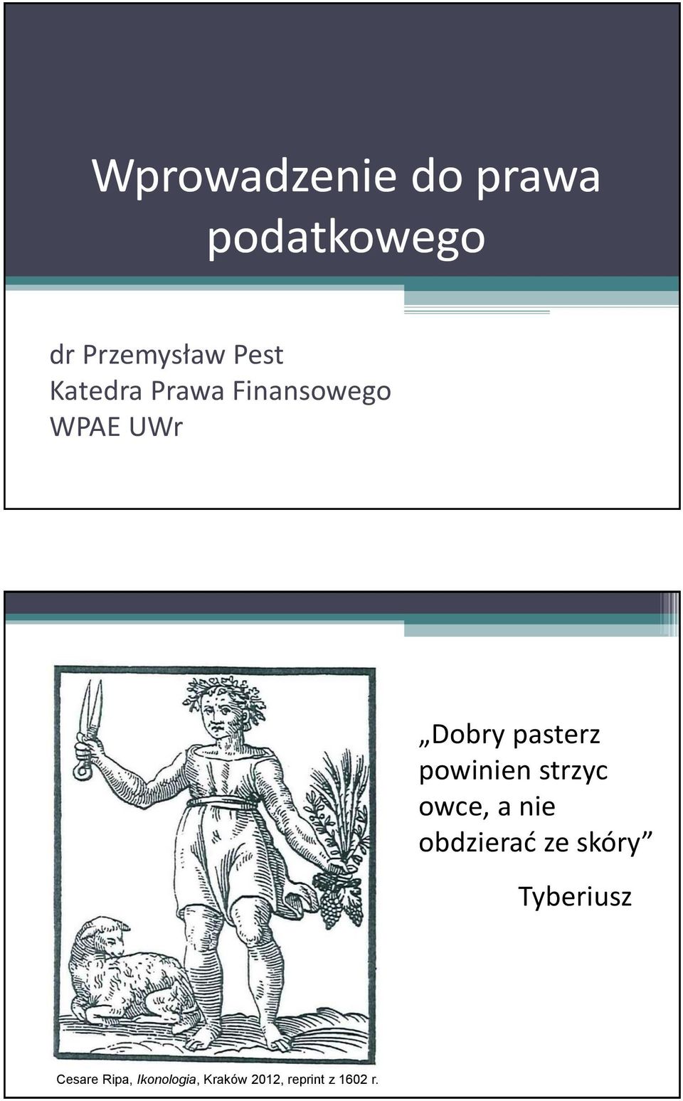 powinien strzyc owce, a nie obdzierać ze skóry