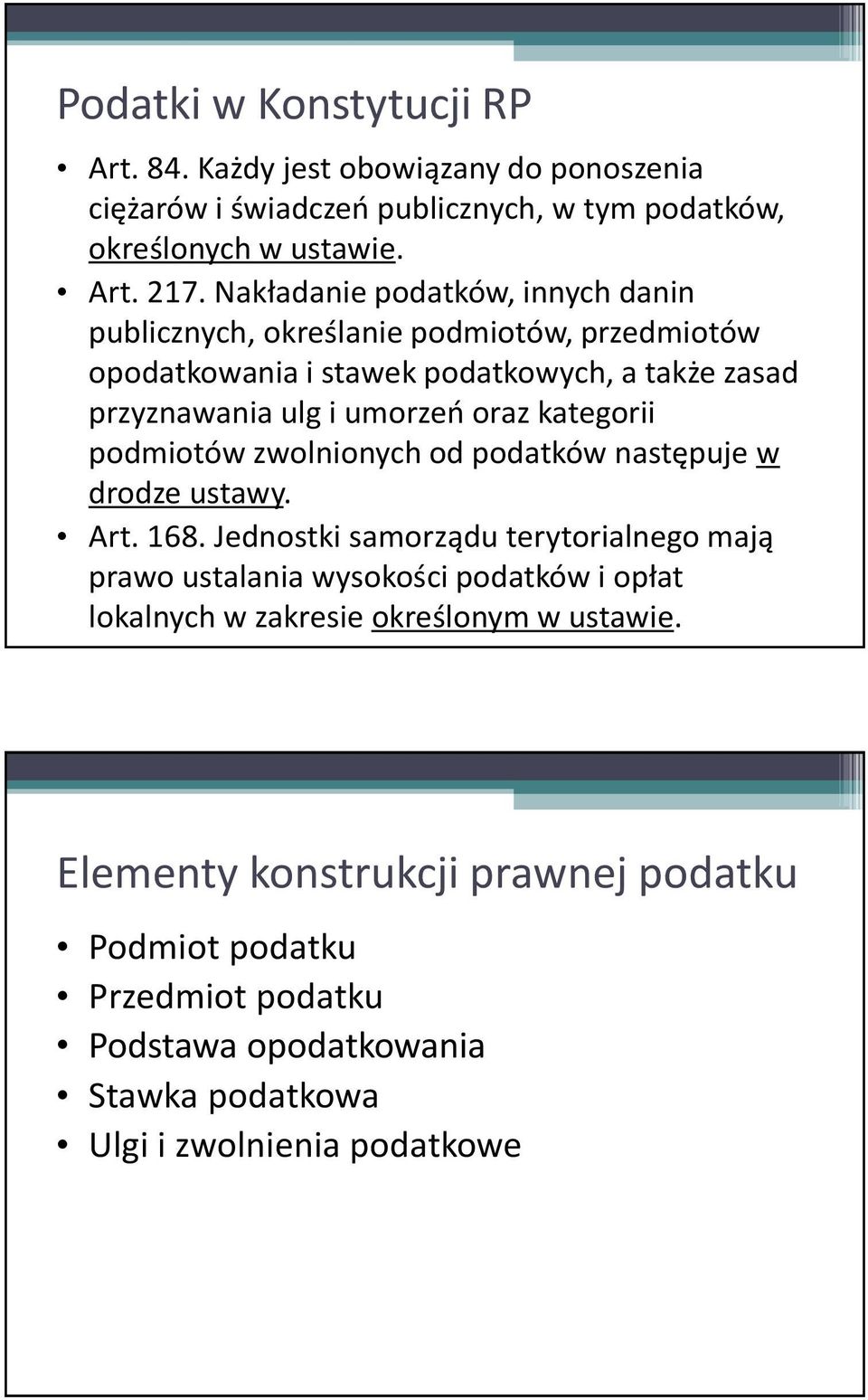 umorzeń oraz kategorii podmiotów zwolnionych od podatków następuje w drodze ustawy. Art. 168.