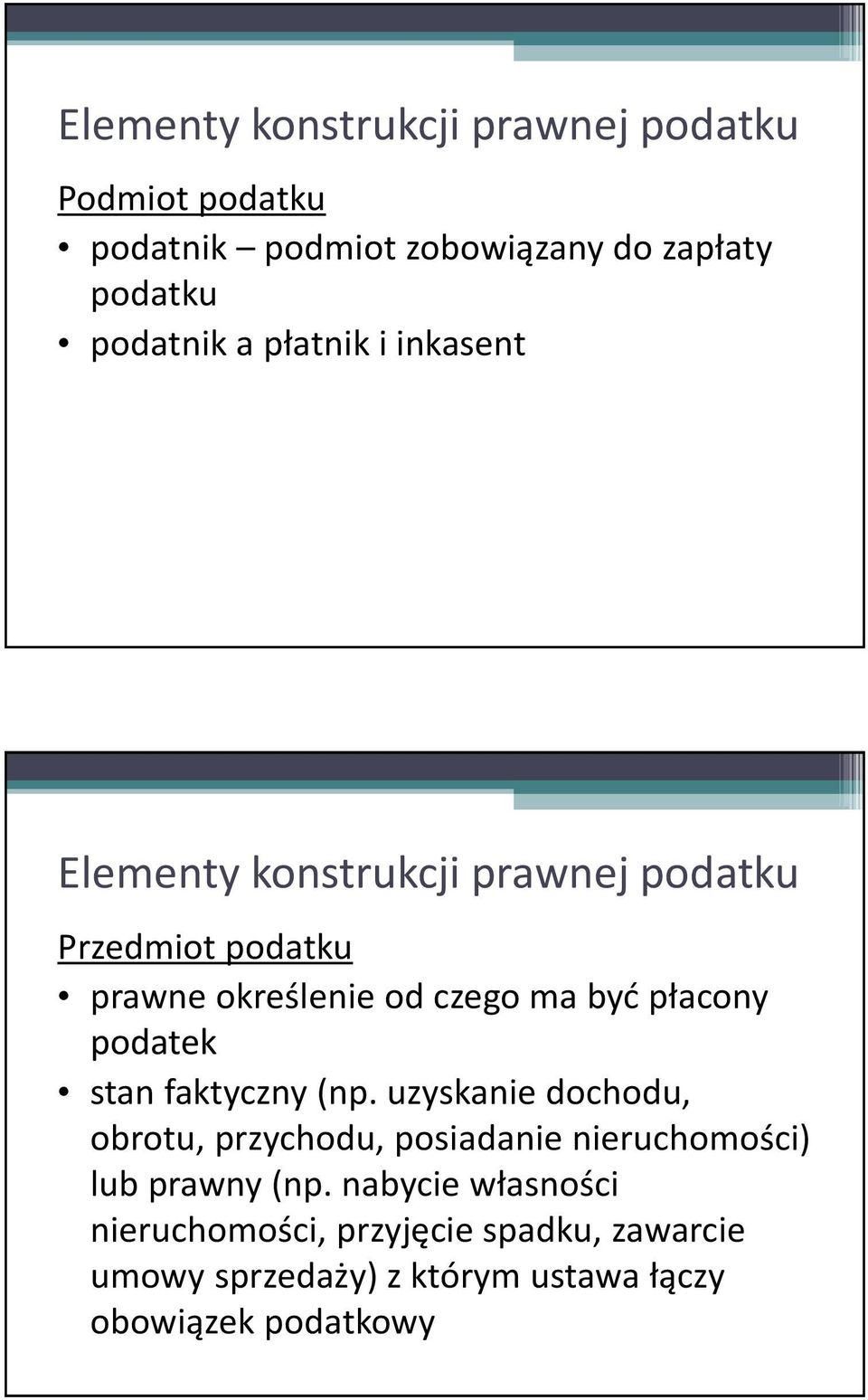 uzyskanie dochodu, obrotu, przychodu, posiadanie nieruchomości) lub prawny (np.