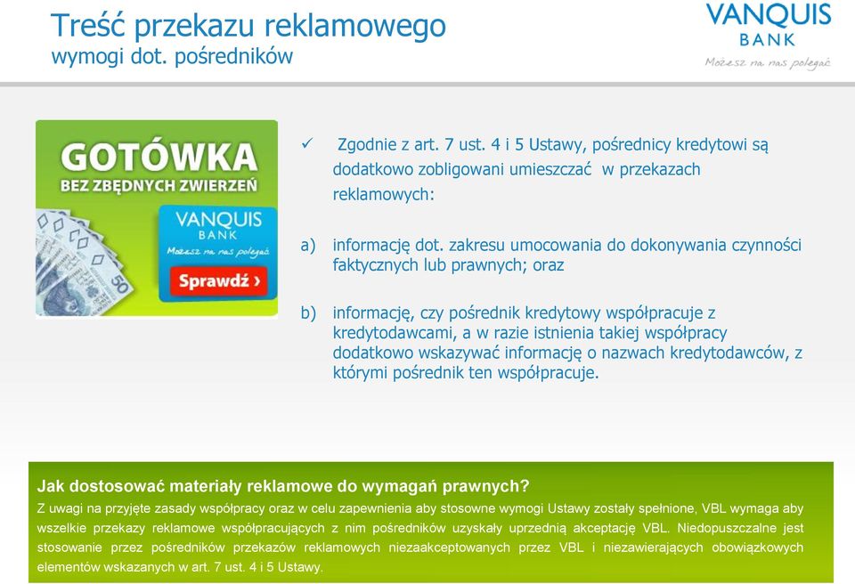 wskazywać informację o nazwach kredytodawców, z którymi pośrednik ten współpracuje.