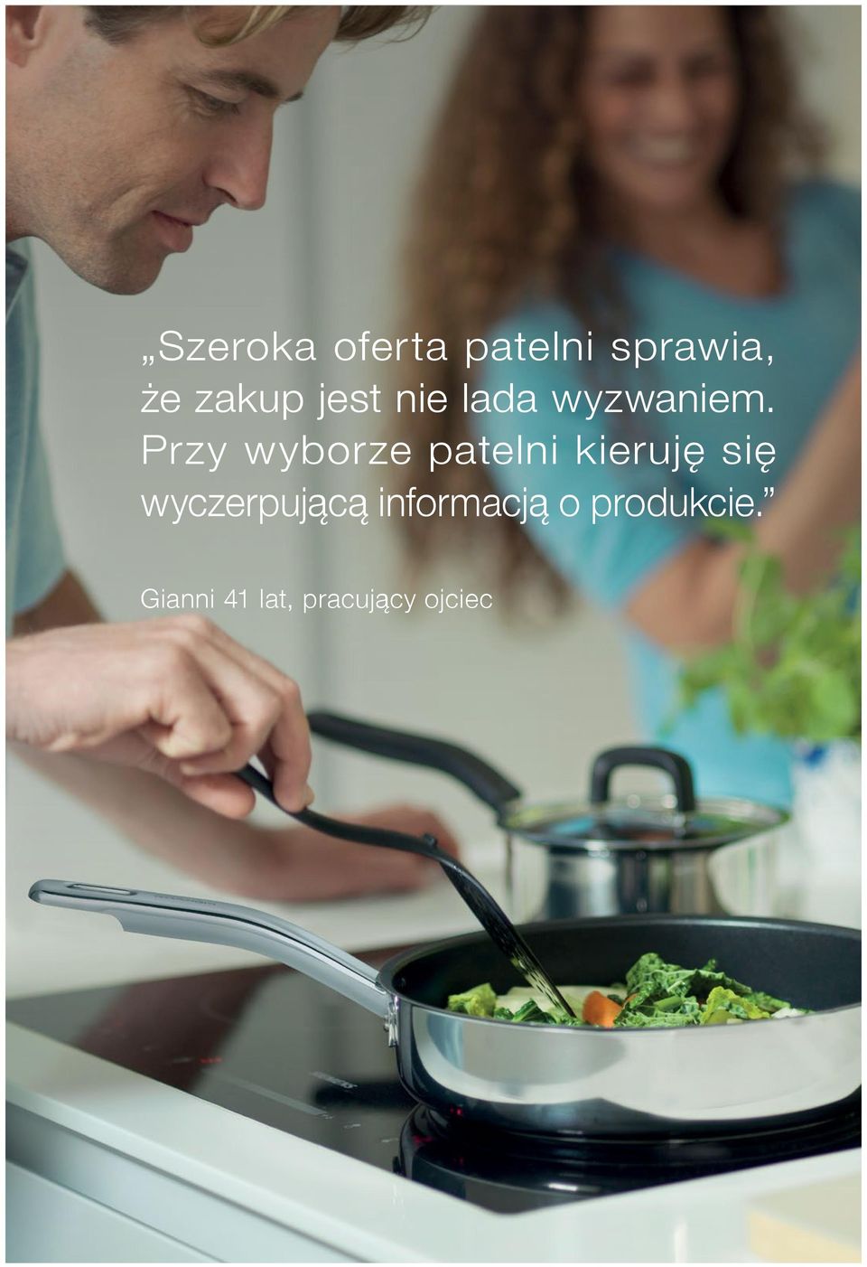 Przy wyborze patelni kieruję się