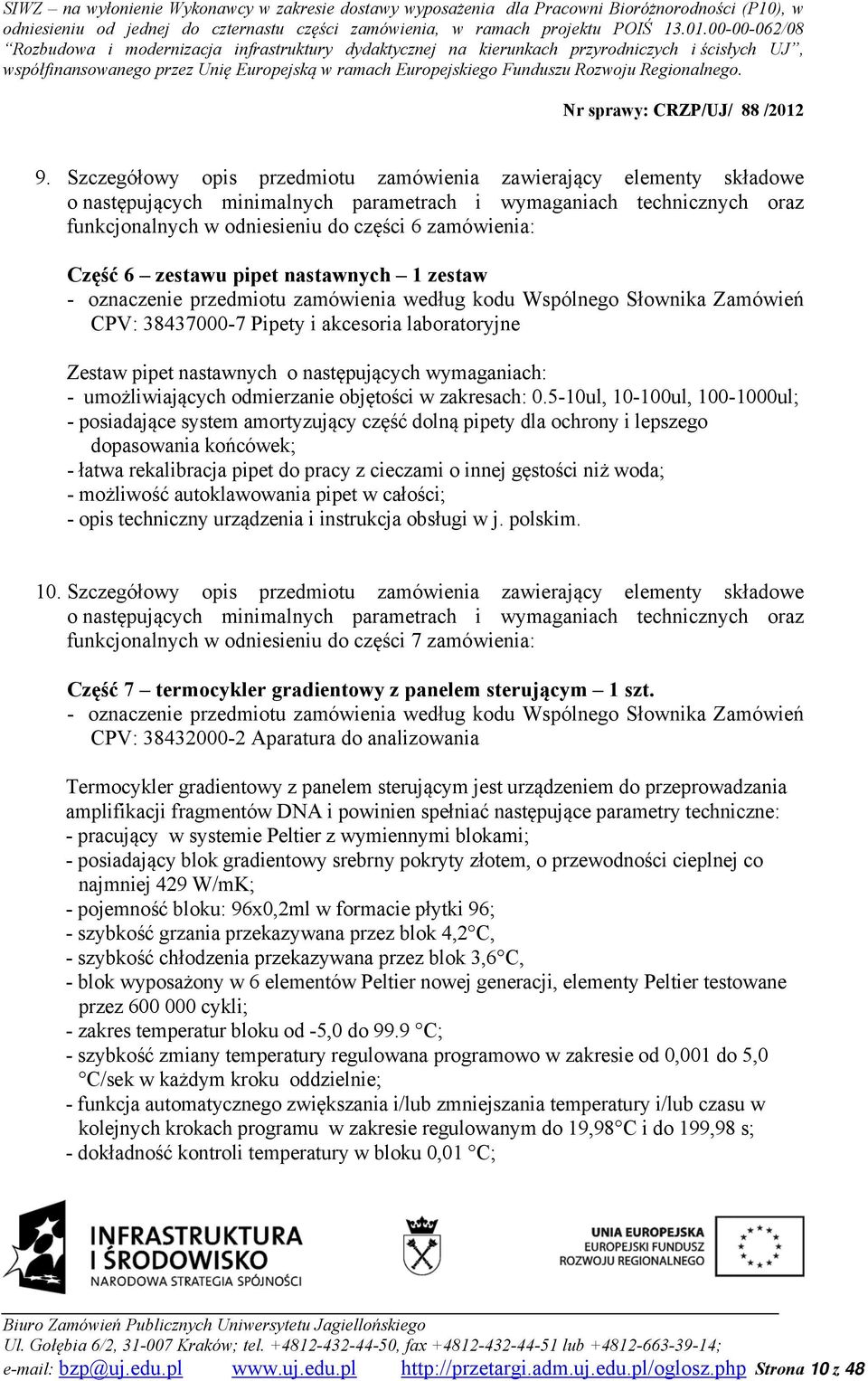 następujących wymaganiach: - umożliwiających odmierzanie objętości w zakresach: 0.