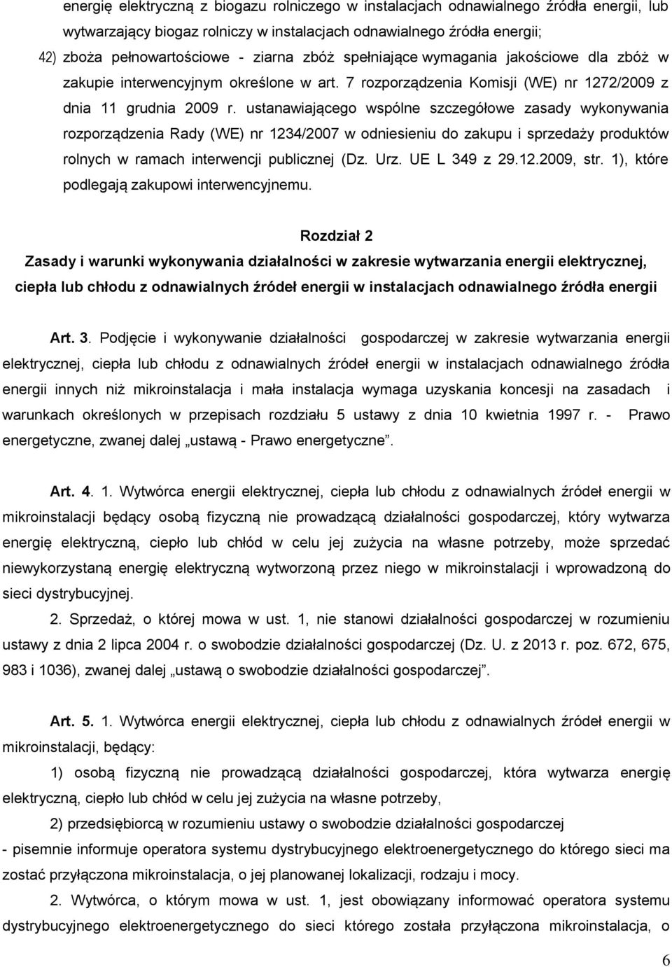 ustanawiającego wspólne szczegółowe zasady wykonywania rozporządzenia Rady (WE) nr 1234/2007 w odniesieniu do zakupu i sprzedaży produktów rolnych w ramach interwencji publicznej (Dz. Urz.