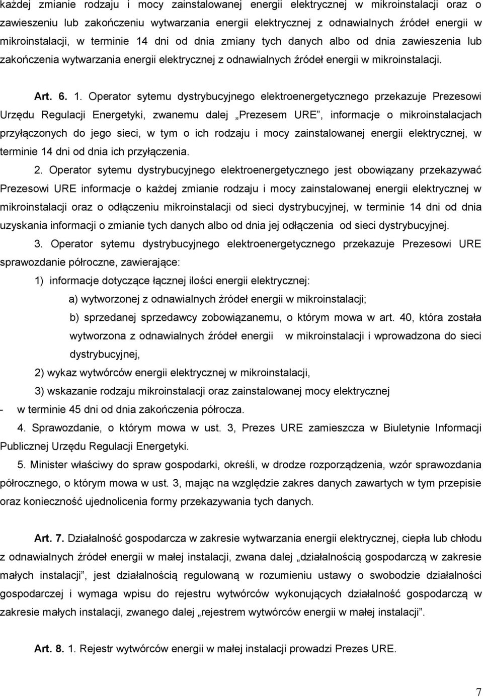 dni od dnia zmiany tych danych albo od dnia zawieszenia lub zakończenia wytwarzania energii elektrycznej z odnawialnych źródeł energii w mikroinstalacji. Art. 6. 1.