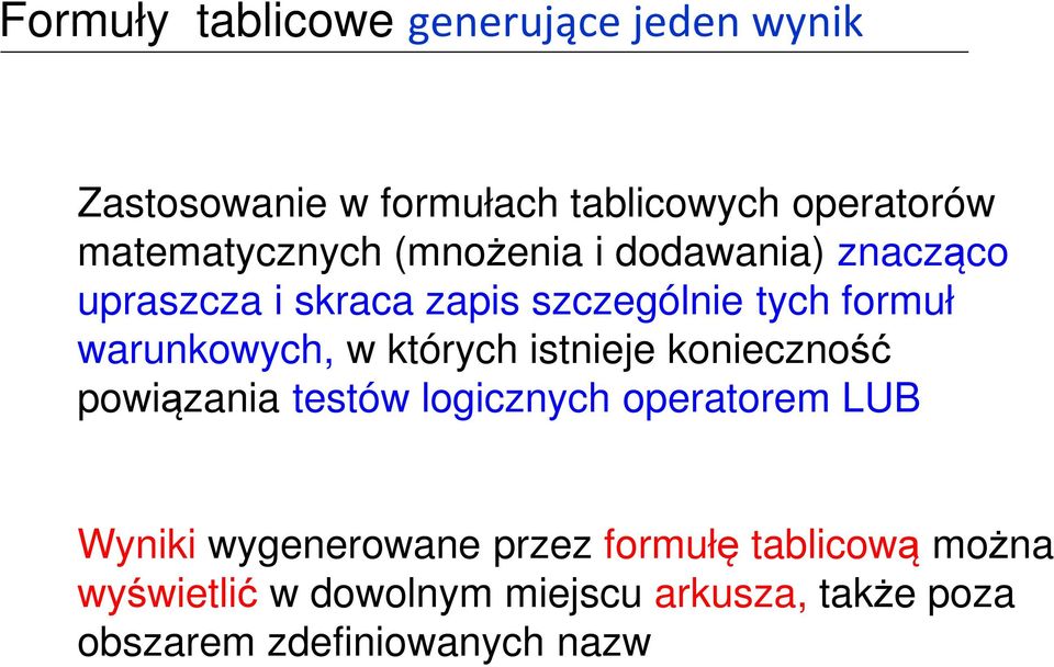 warunkowych, w których istnieje konieczność powiązania testów logicznych operatorem LUB Wyniki