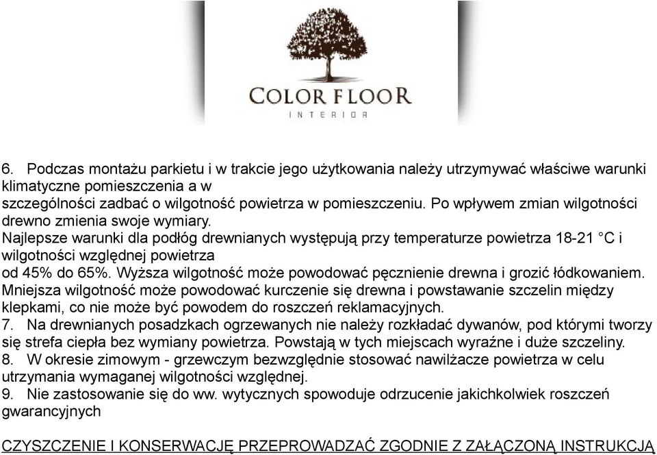 Wyższa wilgotność może powodować pęcznienie drewna i grozić łódkowaniem.