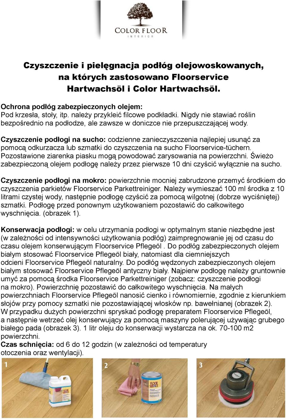 Czyszczenie podłogi na sucho: codzienne zanieczyszczenia najlepiej usunąć za pomocą odkurzacza lub szmatki do czyszczenia na sucho Floorservice-tüchern.