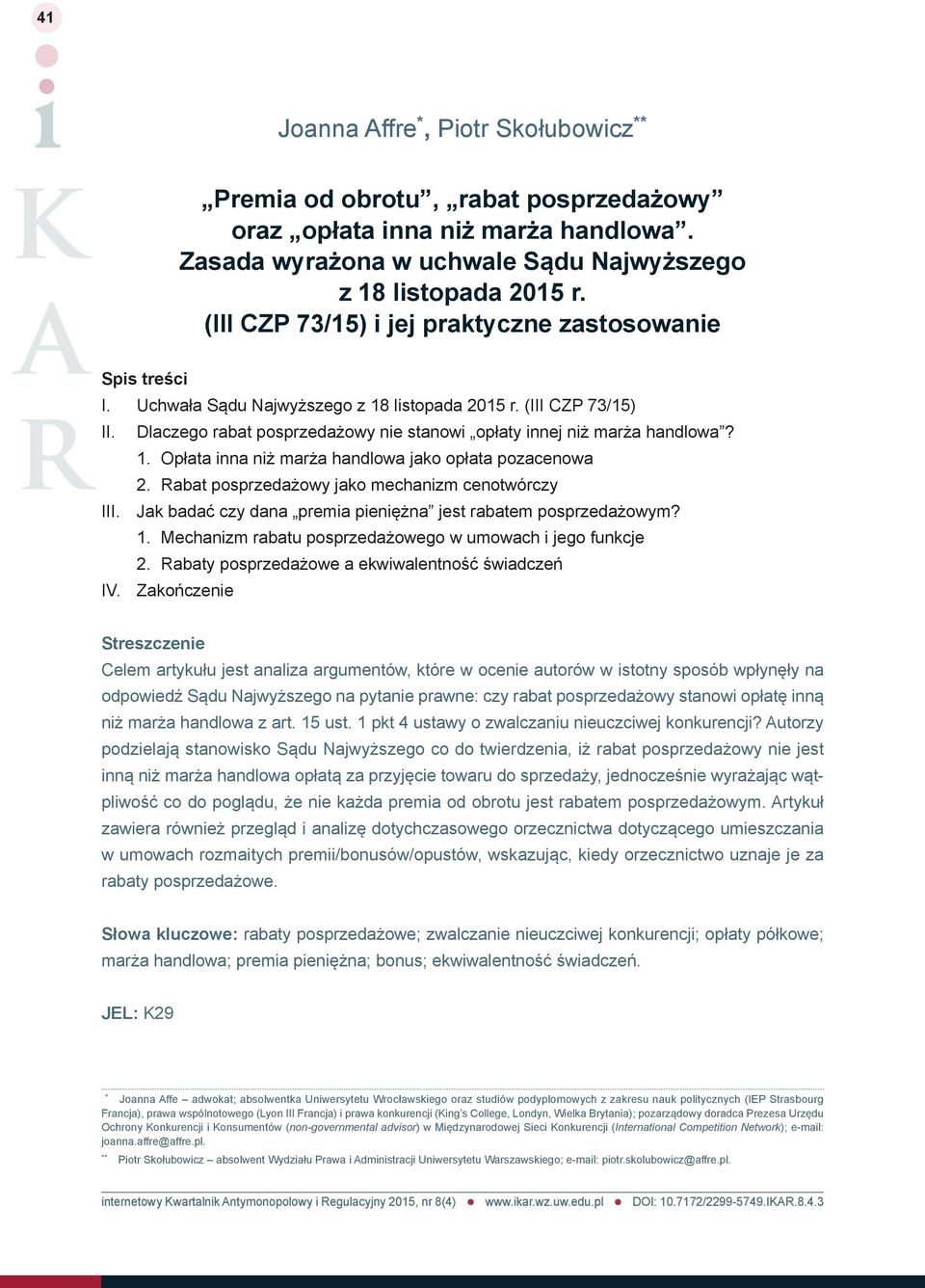 Dlaczego rabat posprzedażowy nie stanowi opłaty innej niż marża handlowa? 1. Opłata inna niż marża handlowa jako opłata pozacenowa 2. Rabat posprzedażowy jako mechanizm cenotwórczy III.