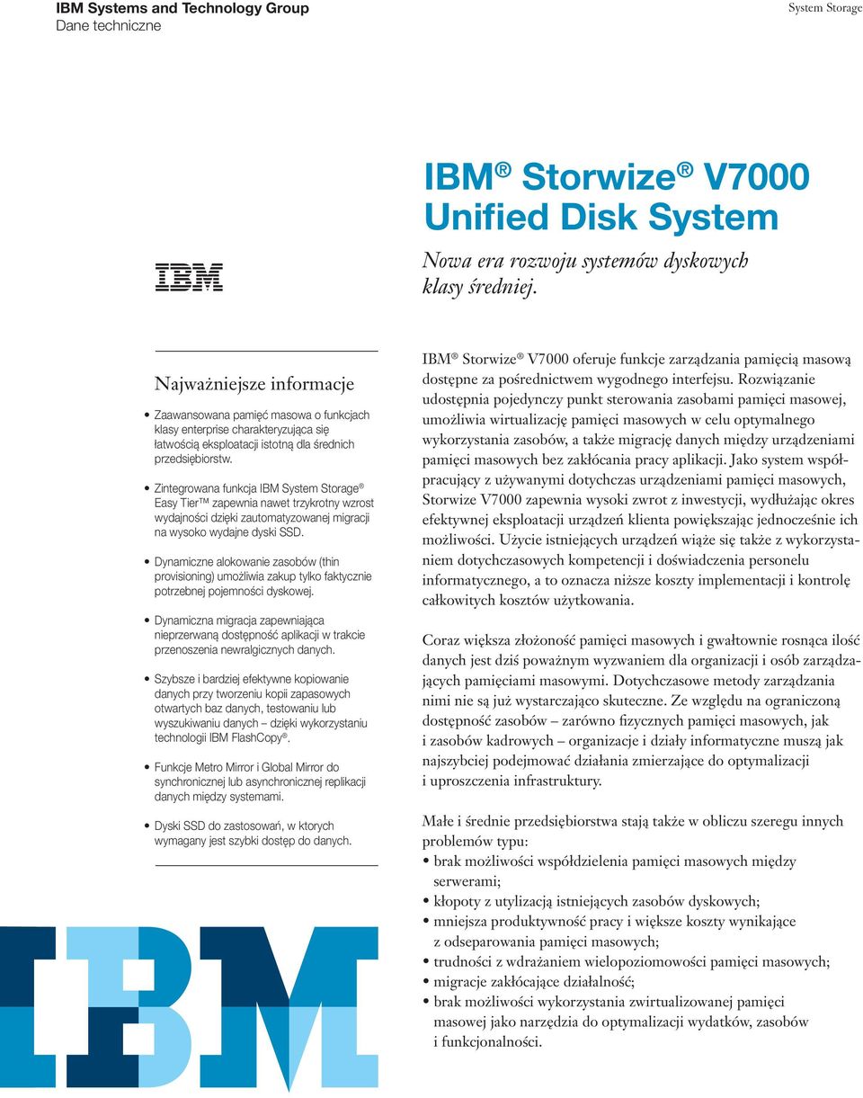 Zintegrowana funkcja IBM Easy Tier zapewnia nawet trzykrotny wzrost wydajności dzięki zautomatyzowanej migracji na wysoko wydajne dyski SSD.