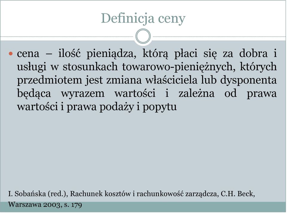 będąca wyrazem wartości i zależna od prawa wartości i prawa podaży i popytu I.