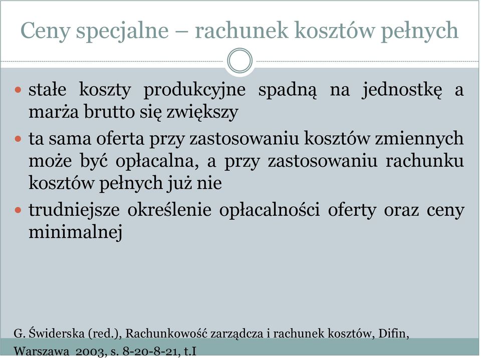 zastosowaniu rachunku kosztów pełnych już nie trudniejsze określenie opłacalności oferty oraz ceny