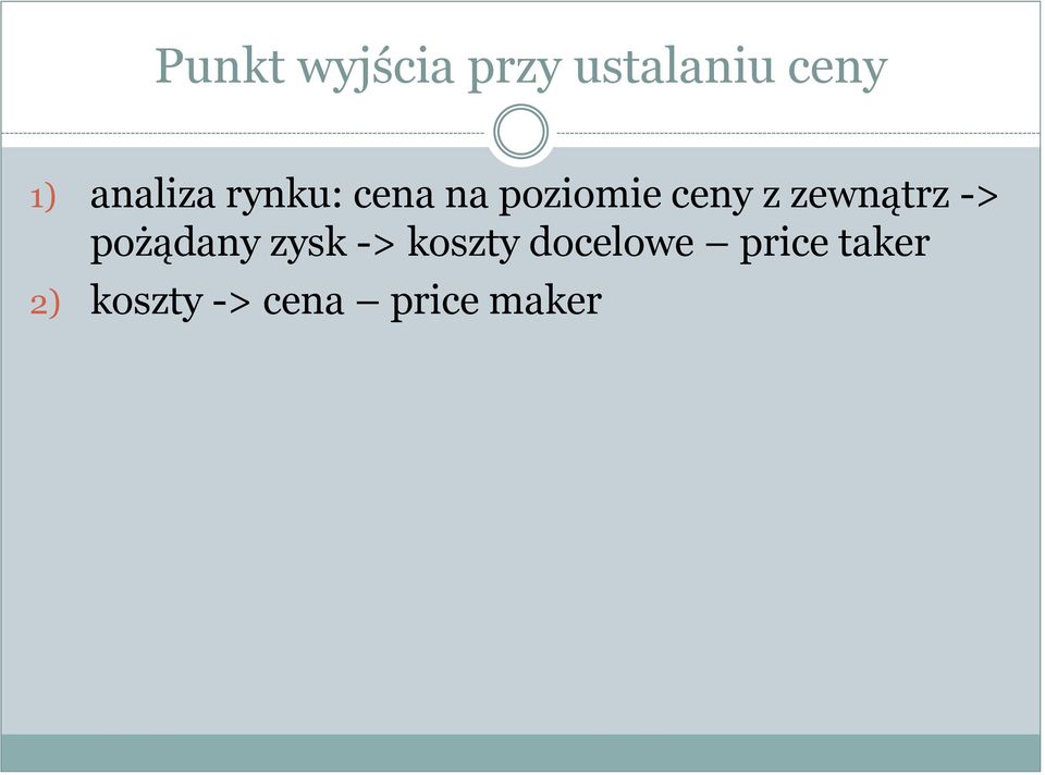 zewnątrz -> pożądany zysk -> koszty