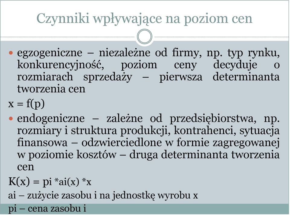 endogeniczne zależne od przedsiębiorstwa, np.