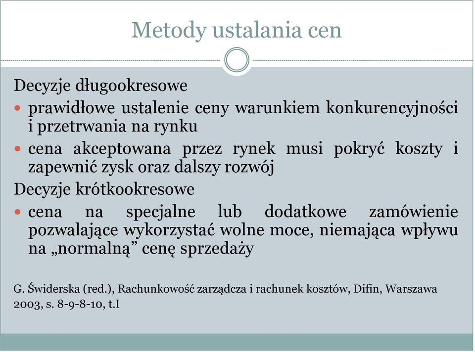 cena na specjalne lub dodatkowe zamówienie pozwalające wykorzystać wolne moce, niemająca wpływu na normalną cenę