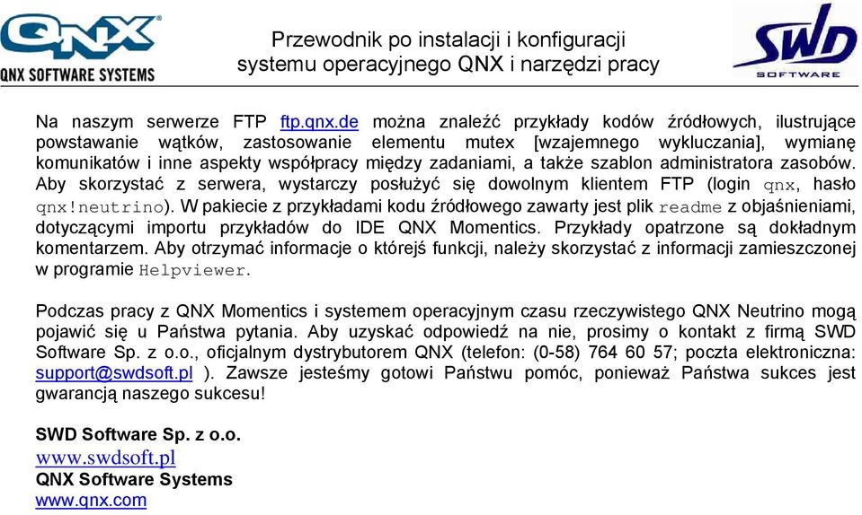 także szablon administratora zasobów. Aby skorzystać z serwera, wystarczy posłużyć się dowolnym klientem FTP (login qnx, hasło qnx!neutrino).