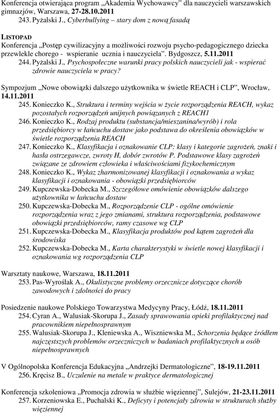 11.2011 244. Pyżalski J., Psychospołeczne warunki pracy polskich nauczycieli jak - wspierać zdrowie nauczyciela w pracy?