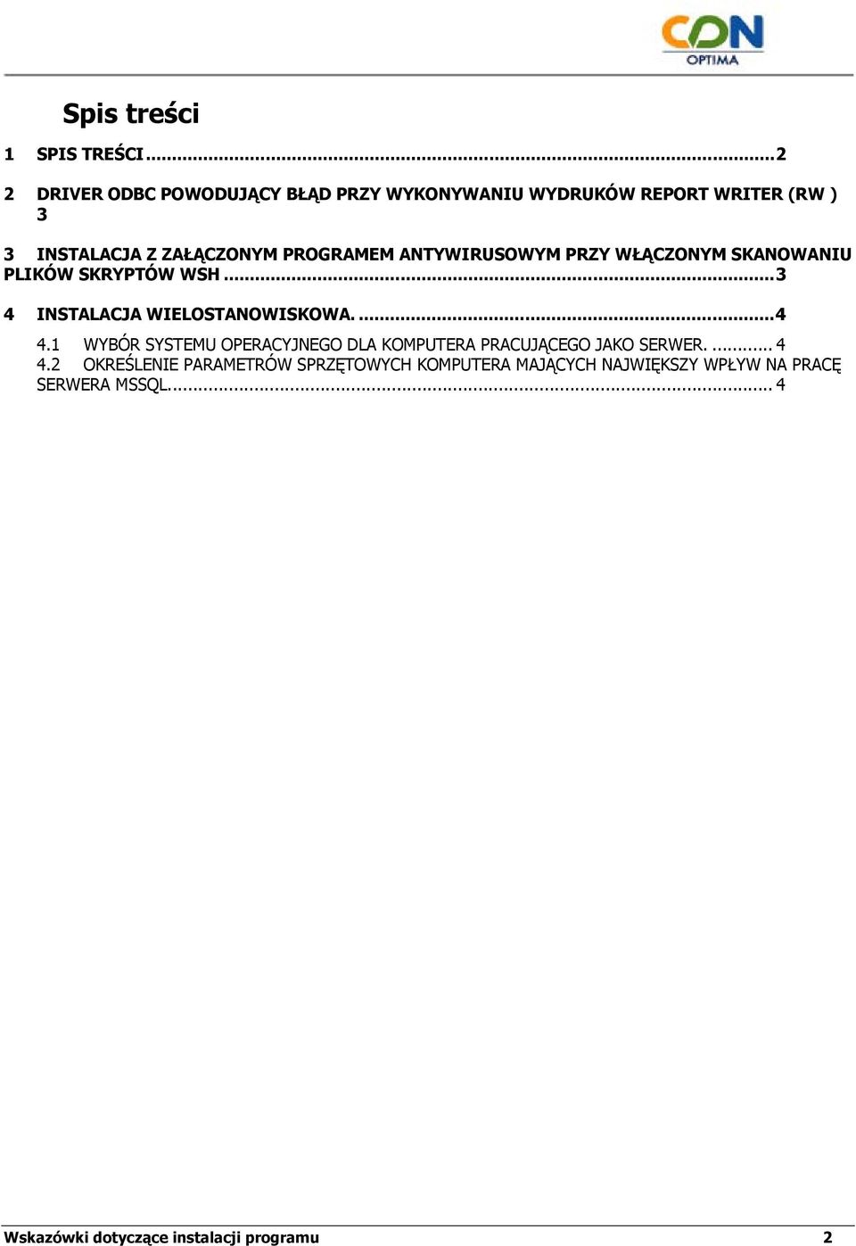 PROGRAMEM ANTYWIRUSOWYM PRZY WŁĄCZONYM SKANOWANIU PLIKÓW SKRYPTÓW WSH...3 4 INSTALACJA WIELOSTANOWISKOWA....4 4.