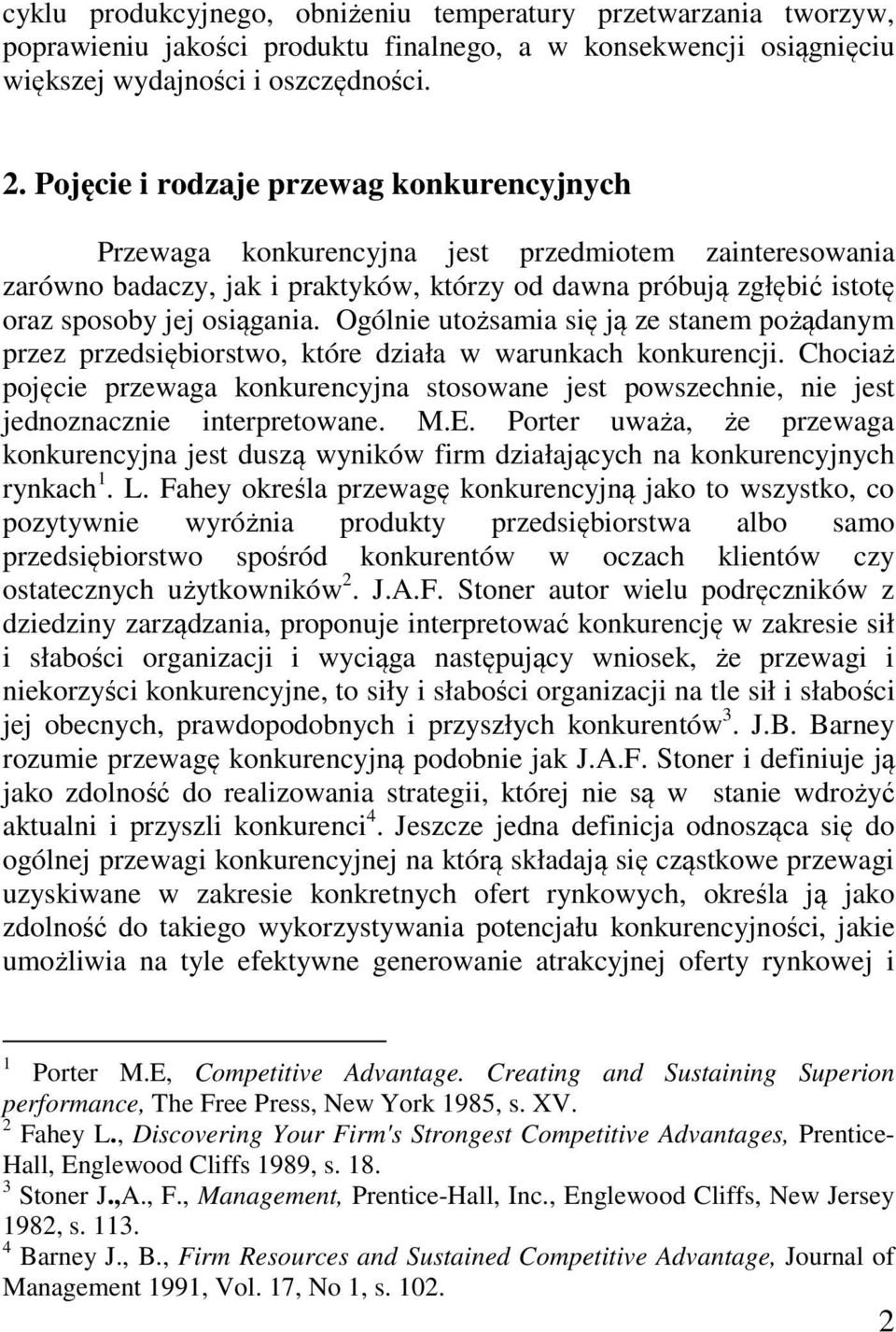 Ogólnie utożsamia się ją ze stanem pożądanym przez przedsiębiorstwo, które działa w warunkach konkurencji.