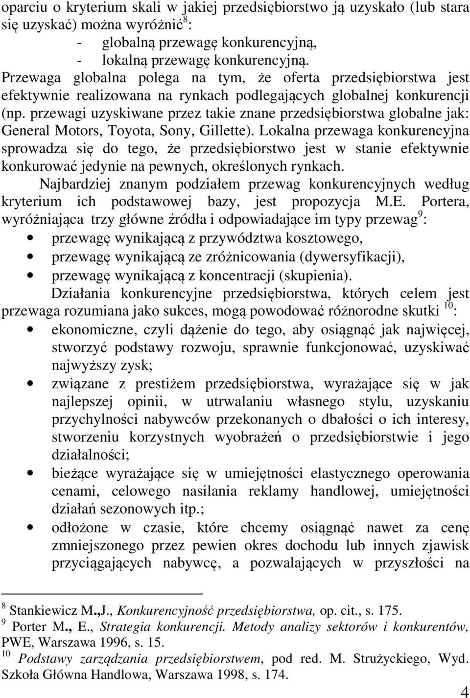 przewagi uzyskiwane przez takie znane przedsiębiorstwa globalne jak: General Motors, Toyota, Sony, Gillette).