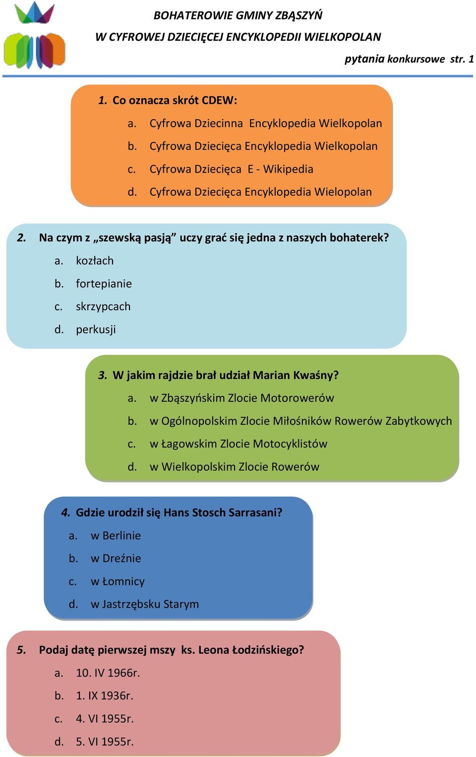 W jakim rajdzie brał udział Marian Kwaśny? a. w Zbąszyńskim Zlocie Motorowerów b. w Ogólnopolskim Zlocie Miłośników Rowerów Zabytkowych c. w Łagowskim Zlocie Motocyklistów d.