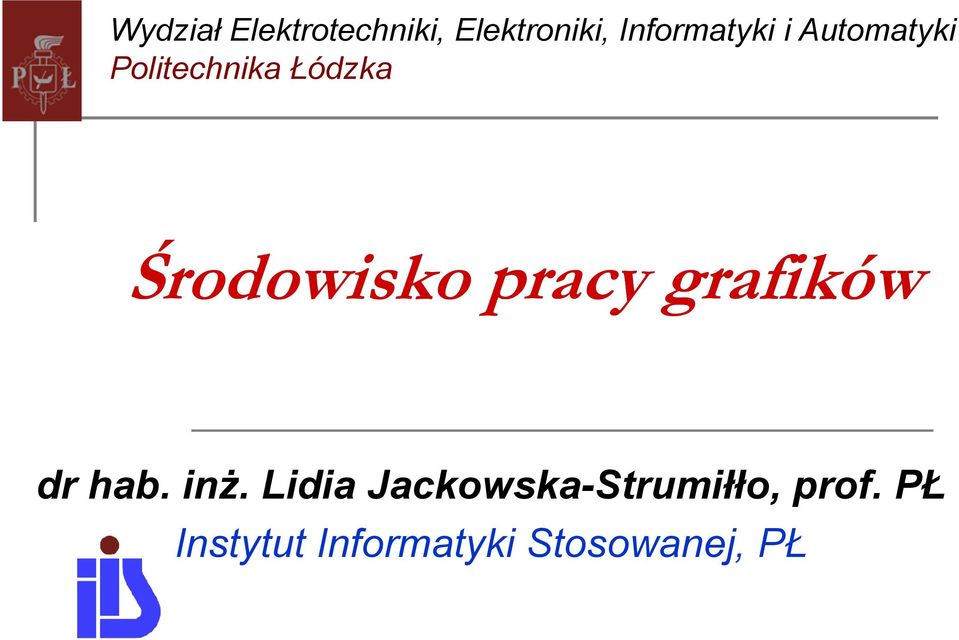 Środowisko pracy grafików dr hab. inż.