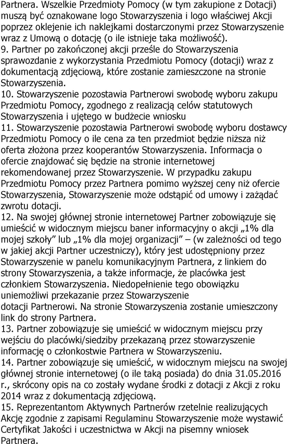 o dotację (o ile istnieje taka możliwość). 9.
