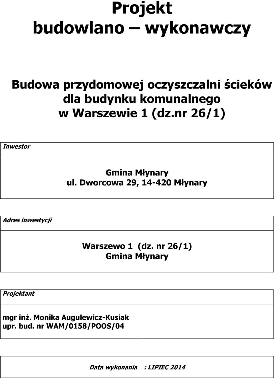 Dworcowa 29, 14-420 Młynary Adres inwestycji Warszewo 1 (dz.