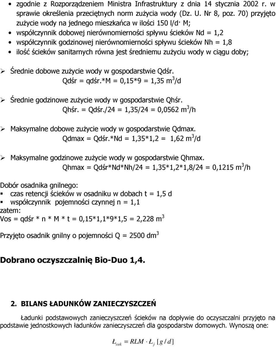 ilość ścieków sanitarnych równa jest średniemu zużyciu wody w ciągu doby; Średnie dobowe zużycie wody w gospodarstwie Qdśr. Qdśr = qdśr.