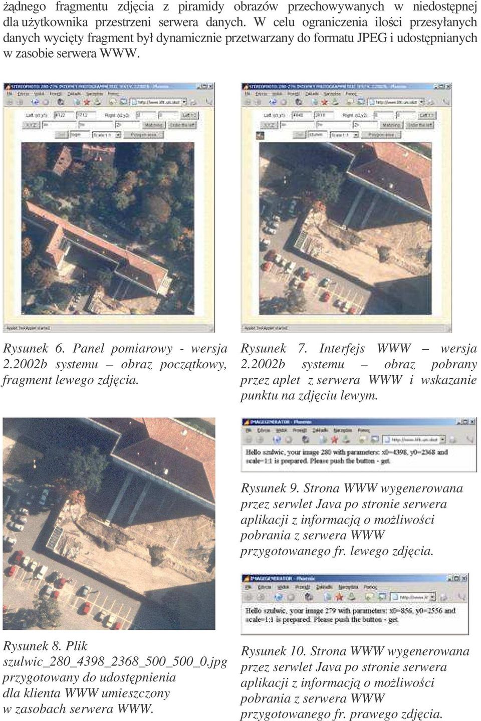 2002b systemu obraz pocztkowy, fragment lewego zdjcia. Rysunek 7. Interfejs WWW wersja 2.2002b systemu obraz pobrany przez aplet z serwera WWW i wskazanie punktu na zdjciu lewym. Rysunek 9.