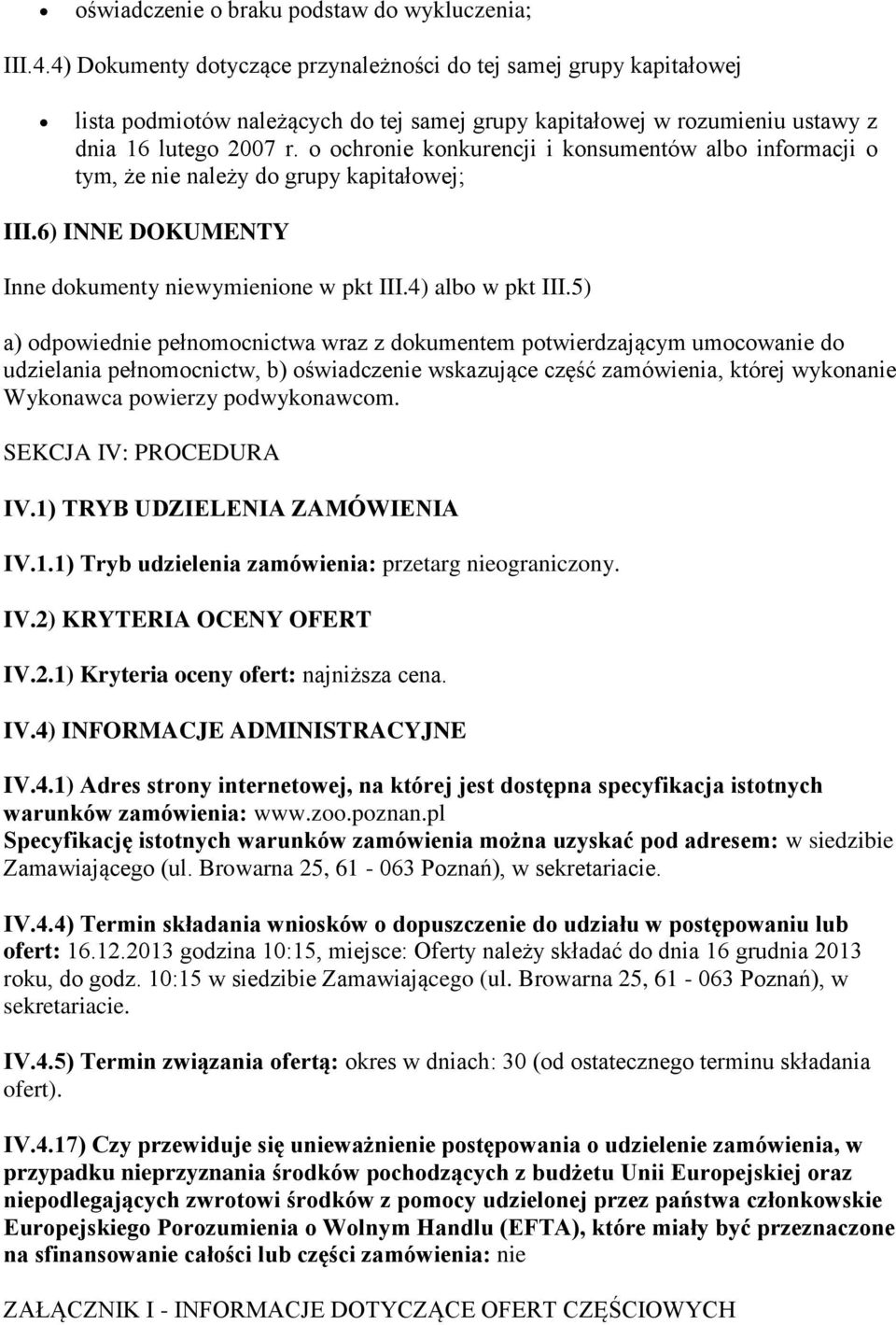 o ochronie konkurencji i konsumentów albo informacji o tym, że nie należy do grupy kapitałowej; III.6) INNE DOKUMENTY Inne dokumenty niewymienione w pkt III.4) albo w pkt III.