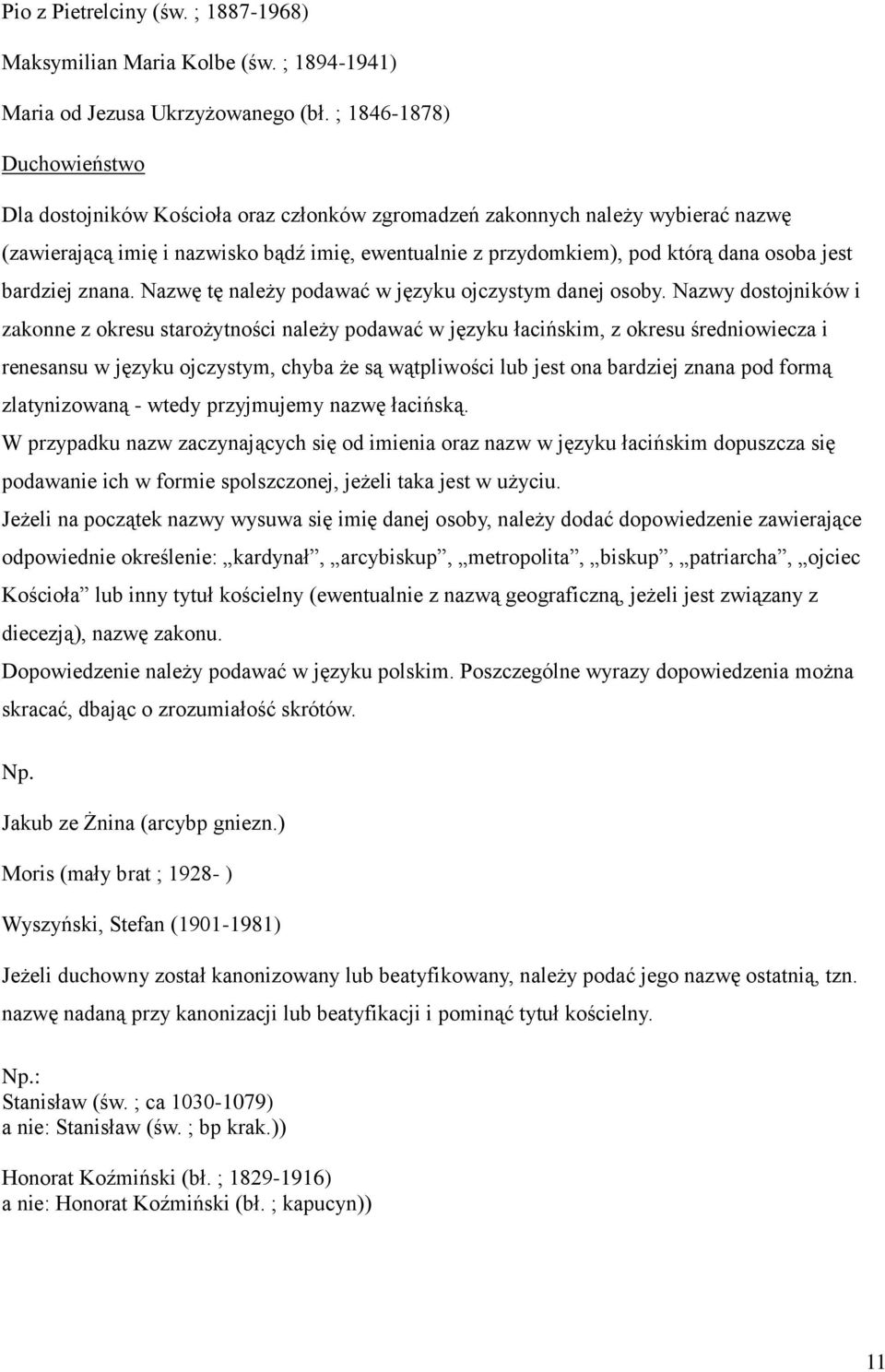 jest bardziej znana. Nazwę tę należy podawać w języku ojczystym danej osoby.