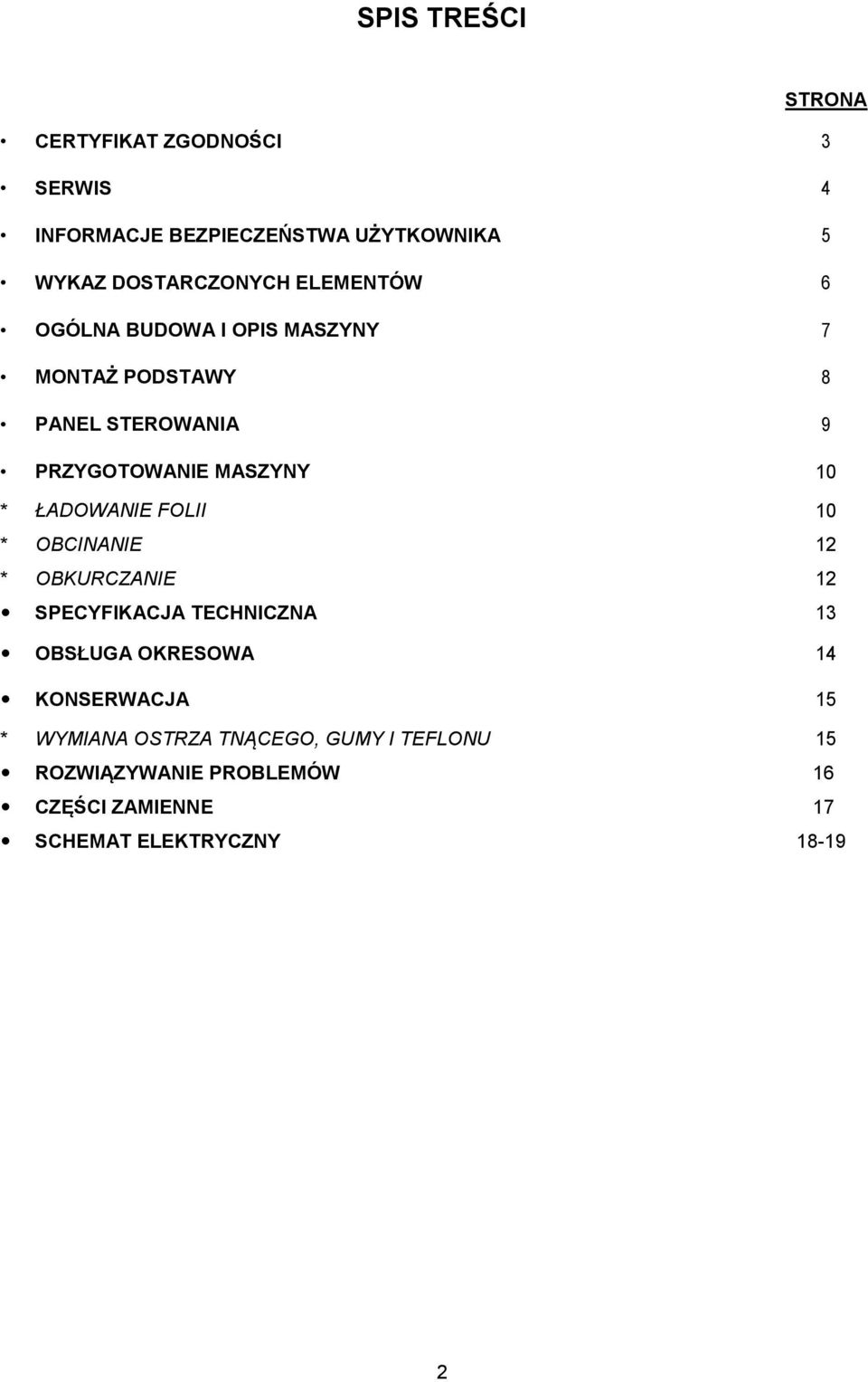 ŁADOWANIE FOLII 10 * OBCINANIE 12 * OBKURCZANIE 12 SPECYFIKACJA TECHNICZNA 13 OBSŁUGA OKRESOWA 14 KONSERWACJA