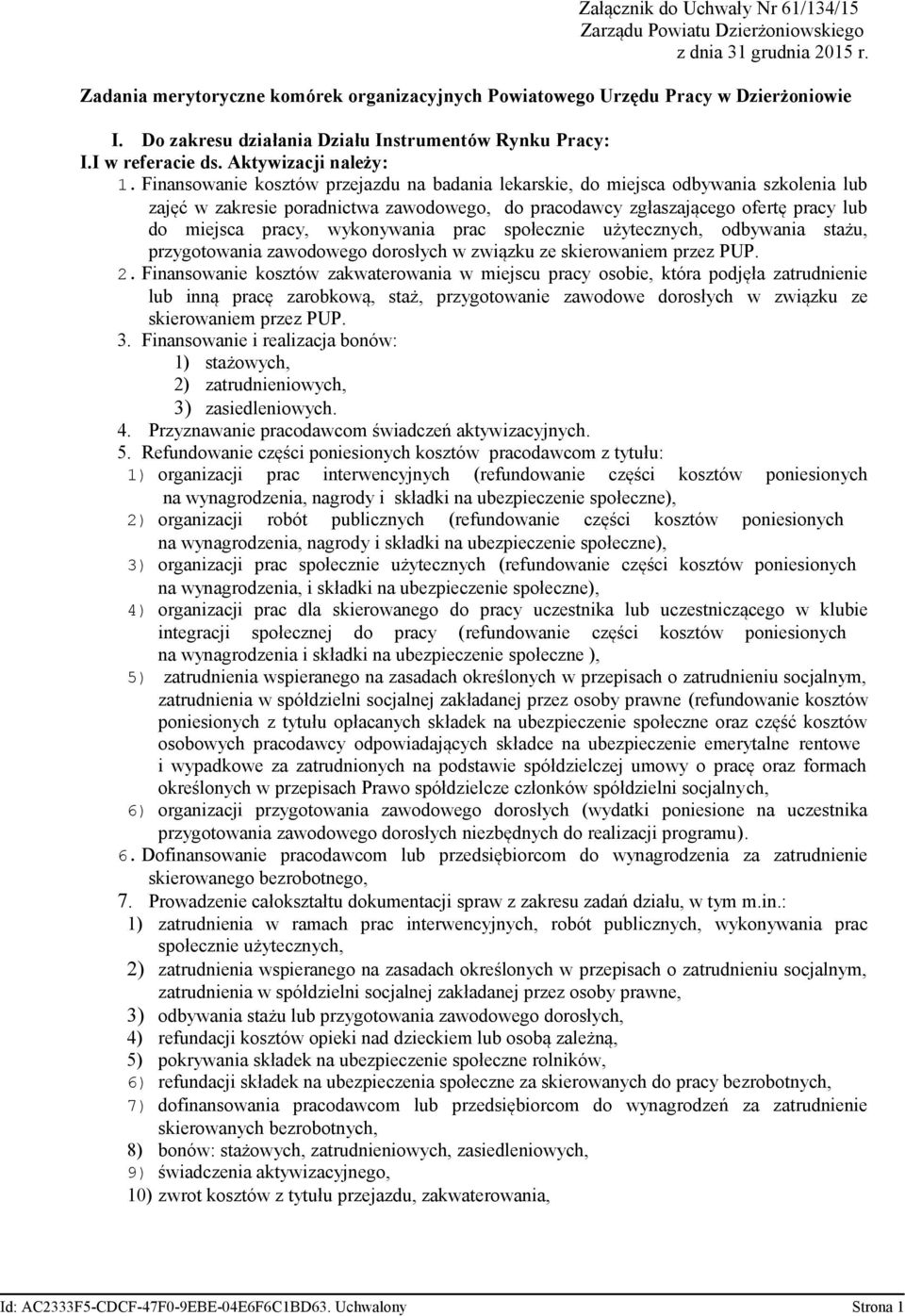 Finansowanie kosztów przejazdu na badania lekarskie, do miejsca odbywania szkolenia lub zajęć w zakresie poradnictwa zawodowego, do pracodawcy zgłaszającego ofertę pracy lub do miejsca pracy,