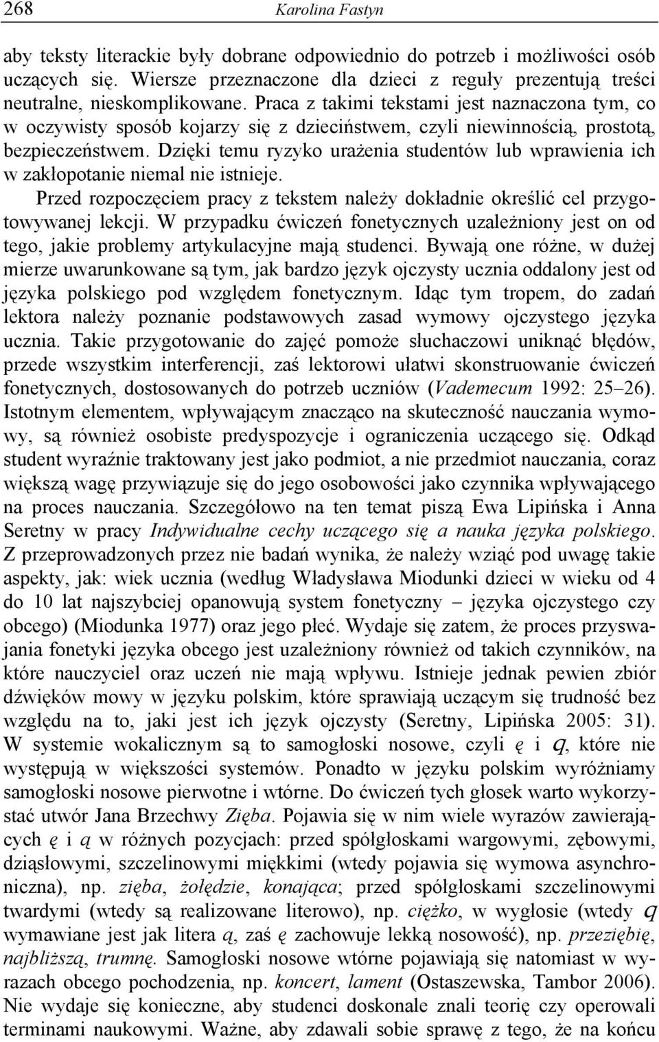 Dzięki temu ryzyko urażenia studentów lub wprawienia ich w zakłopotanie niemal nie istnieje. Przed rozpoczęciem pracy z tekstem należy dokładnie określić cel przygotowywanej lekcji.