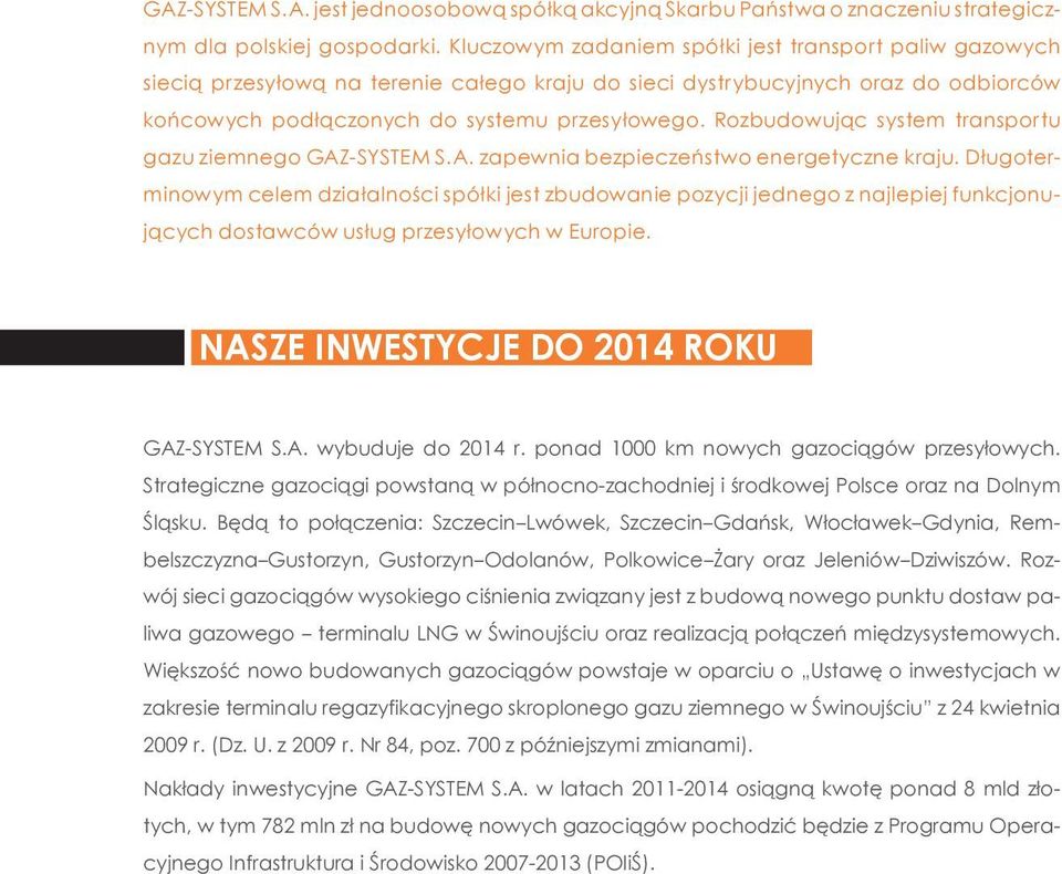 Rozbudowując system transportu gazu ziemnego zapewnia bezpieczeństwo energetyczne kraju.