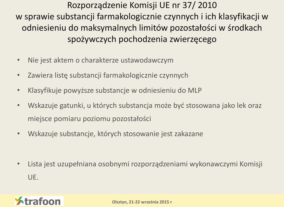 czynnych Klasyfikuje powyższe substancje w odniesieniu do MLP Wskazuje gatunki, u których substancja może być stosowana jako lek oraz miejsce