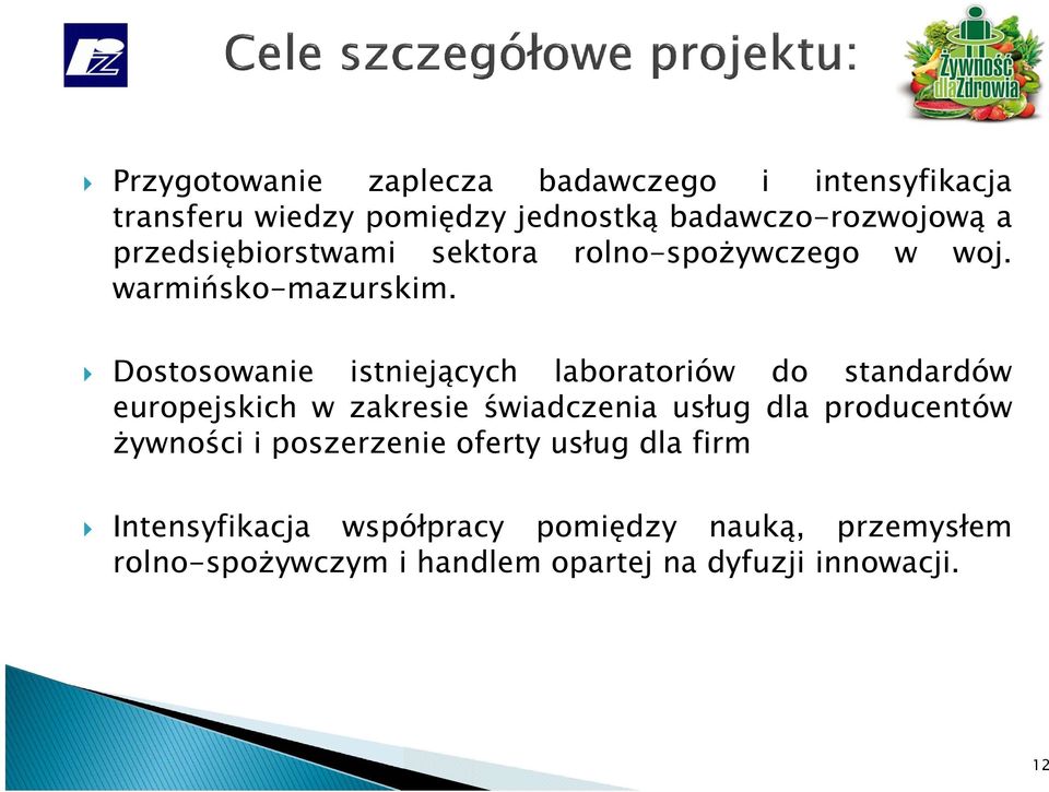 Dostosowanie istniejących laboratoriów do standardów europejskich w zakresie świadczenia usług dla producentów