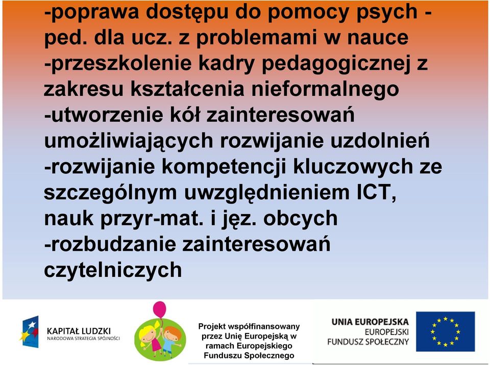 nieformalnego -utworzenie kół zainteresowań umożliwiających rozwijanie uzdolnień