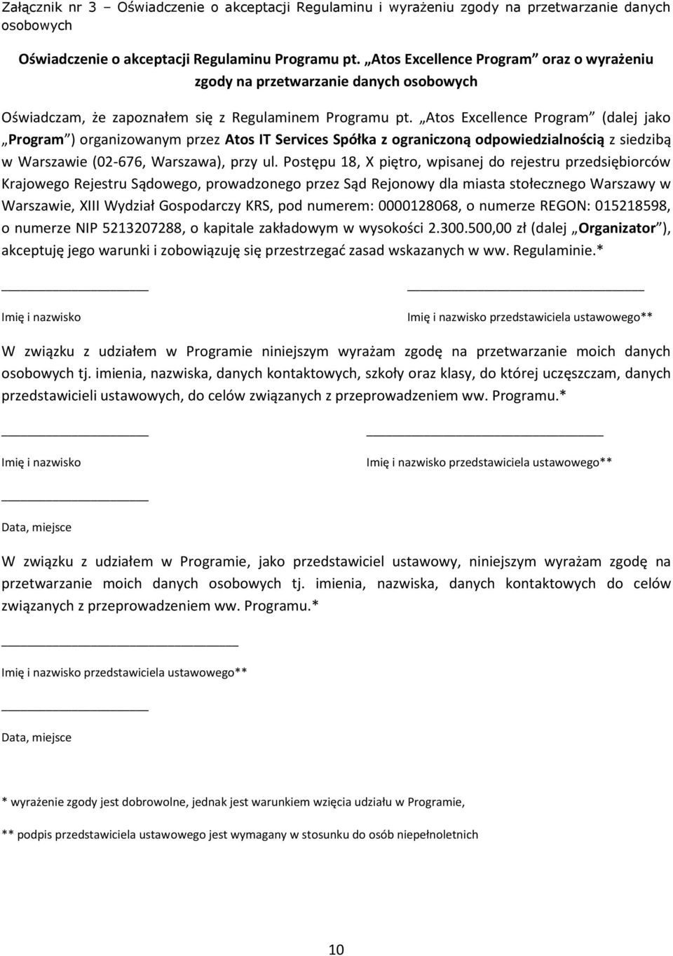 Atos Excellence Program (dalej jako Program ) organizowanym przez Atos IT Services Spółka z ograniczoną odpowiedzialnością z siedzibą w Warszawie (02-676, Warszawa), przy ul.