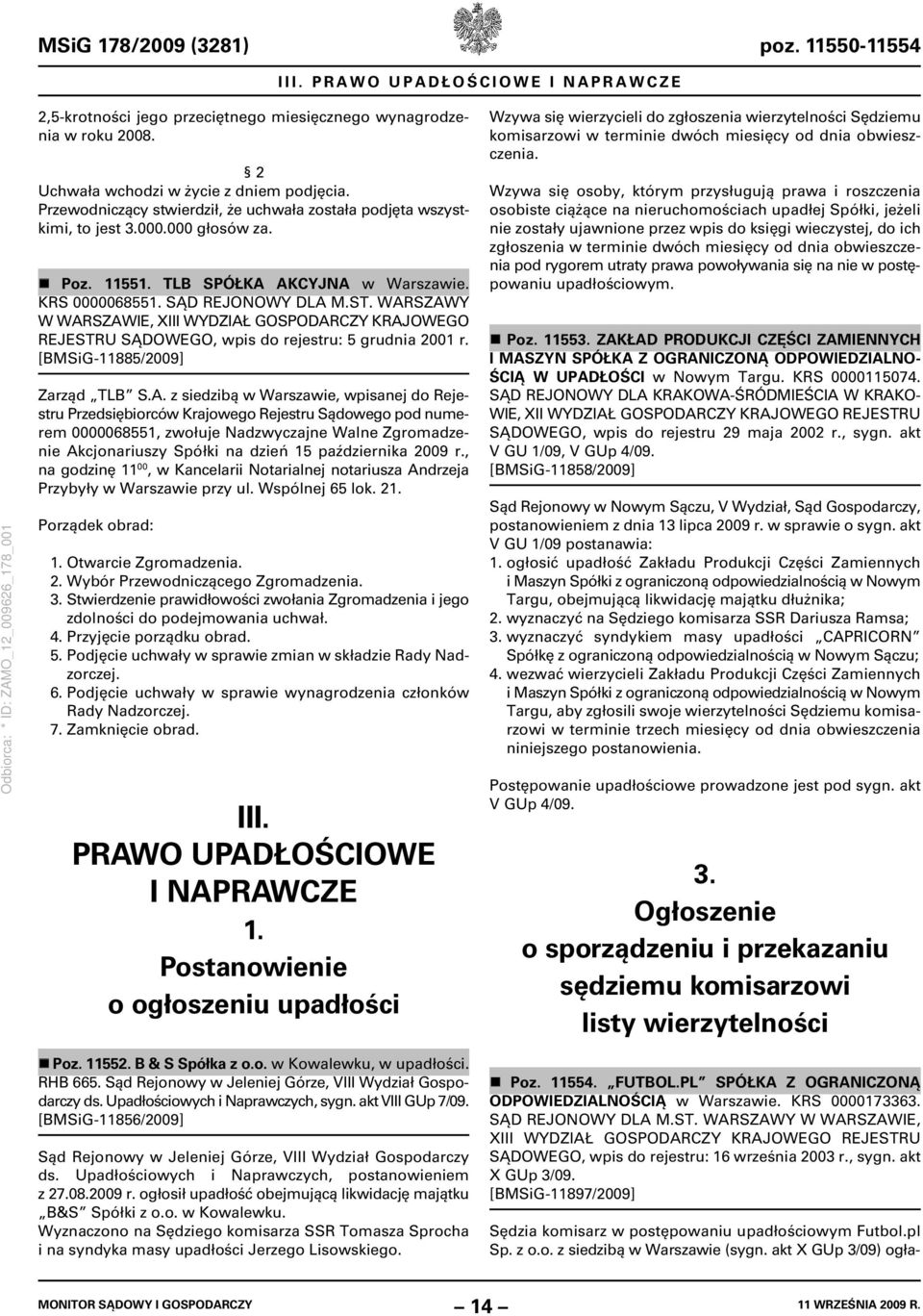 WARSZAWY W WARSZAWIE, XIII WYDZIAŁ GOSPODARCZY KRAJOWEGO 5 grudnia 2001 r. [BMSiG-11885/2009] Zarząd TLB S.A. z siedzibą w Warszawie, wpisanej do Rejestru Przedsiębiorców Krajowego Rejestru Sądowego