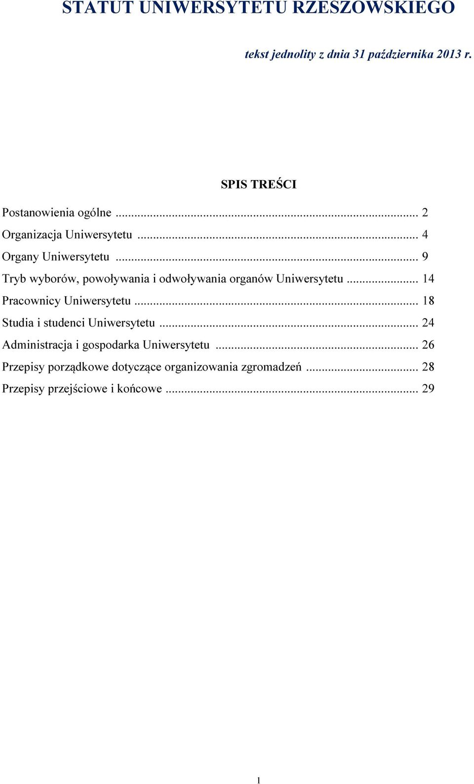 .. 9 Tryb wyborów, powoływania i odwoływania organów Uniwersytetu... 14 Pracownicy Uniwersytetu.
